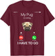 My Pug is Calling Funny Dog Lover Women Girls Kids T-Shirt - T-Shirt | Maroon
