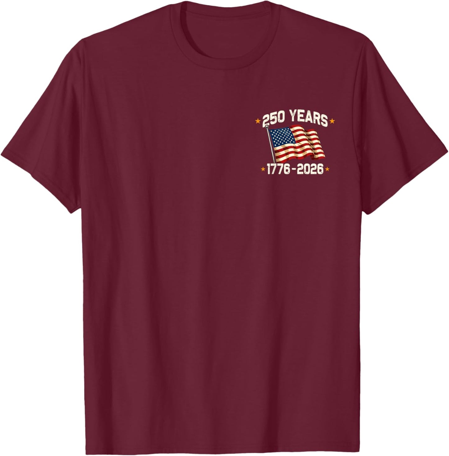 250 Years American 250th Anniversary 1776 4th July 2 Sided T-Shirt - T-Shirt | Maroon