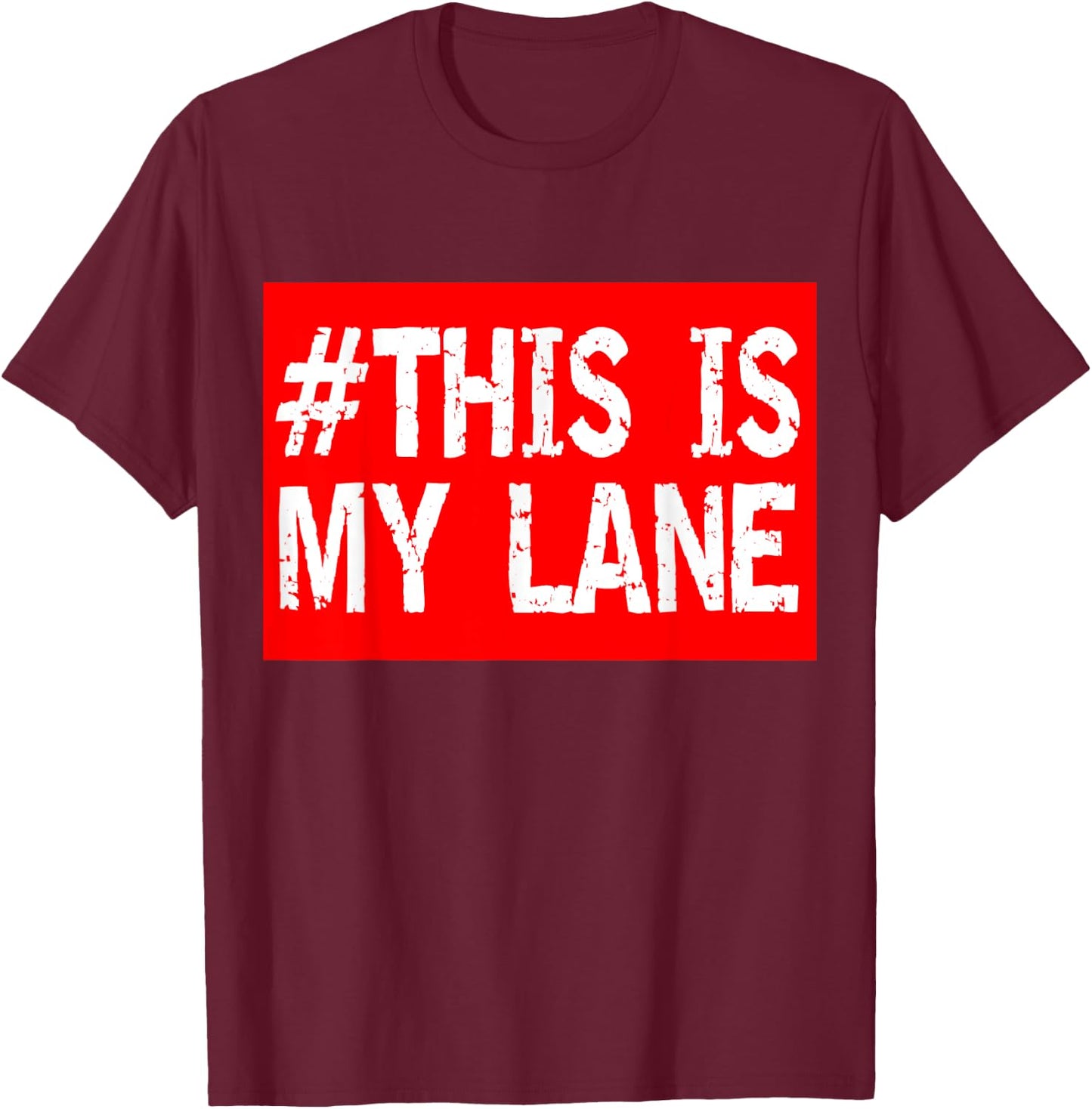 # This is my lane this is our lane distressed T-Shirt - T-Shirt | Maroon
