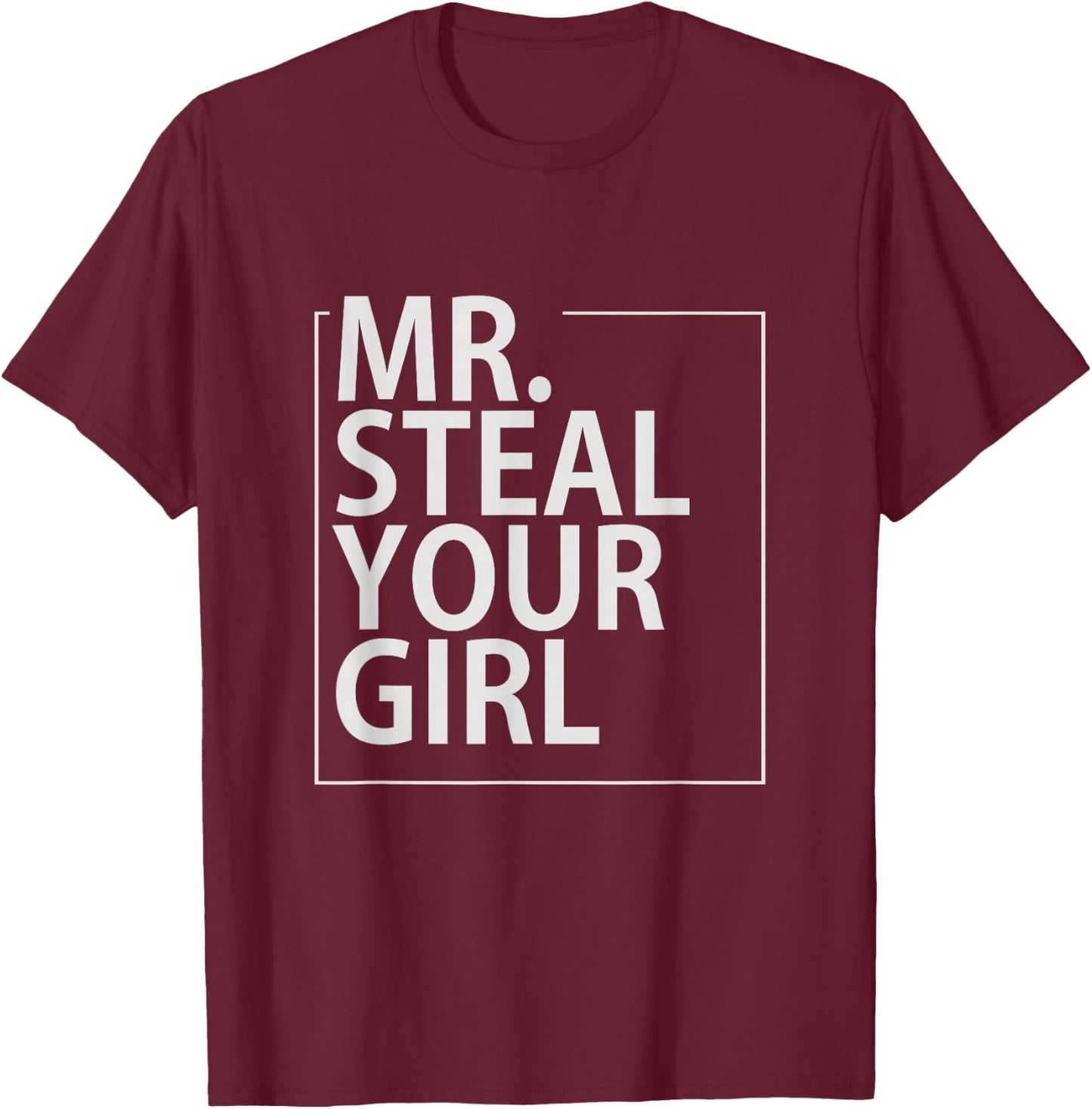 Mr Steal Your Girl - Text T-Shirt - T-Shirt | Maroon