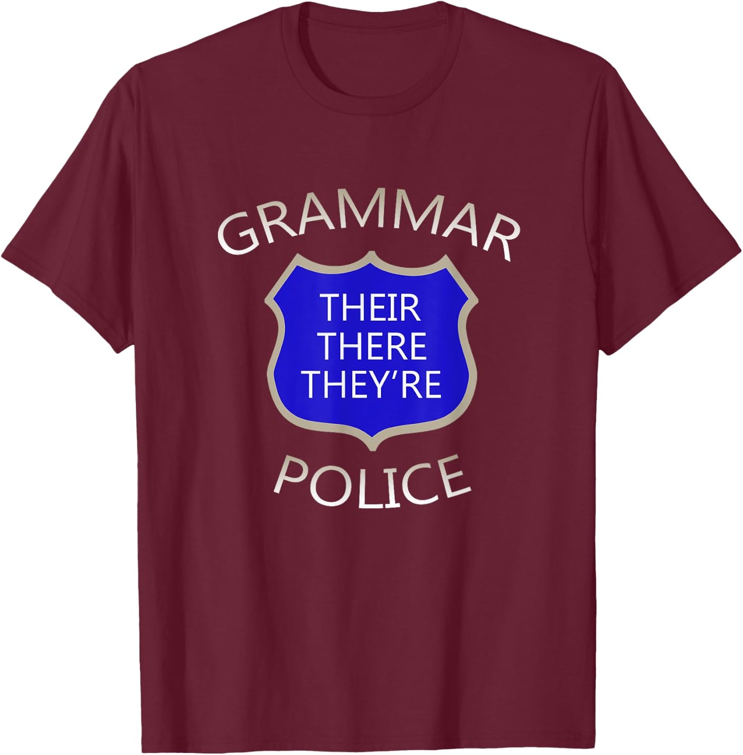 Grammar Police -- Their There They're funny T-Shirt - T-Shirt | Maroon