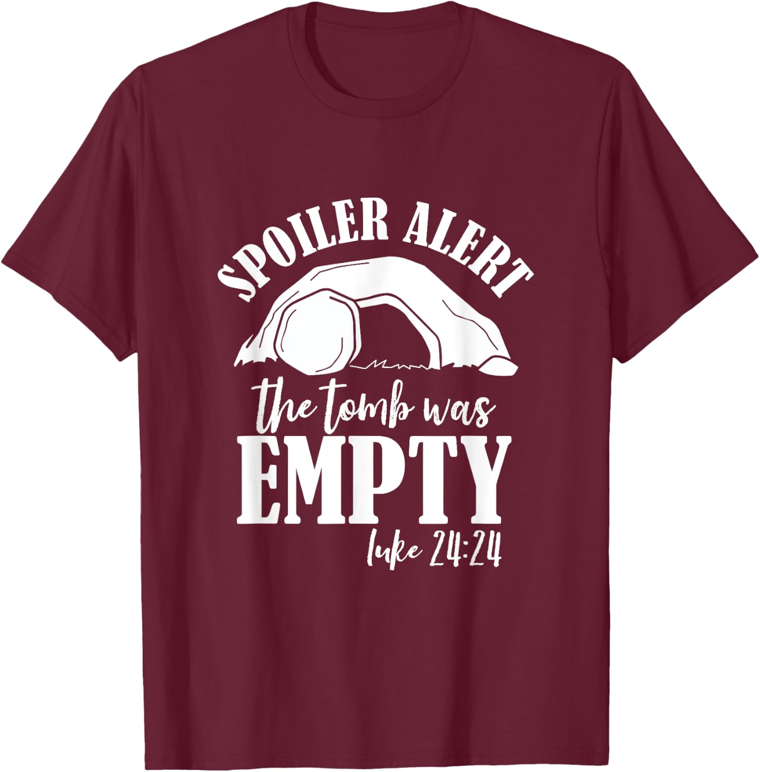 The Tomb Was Empty Jesus Spoiler Alert He is Risen Easter T-Shirt - T-Shirt | Maroon