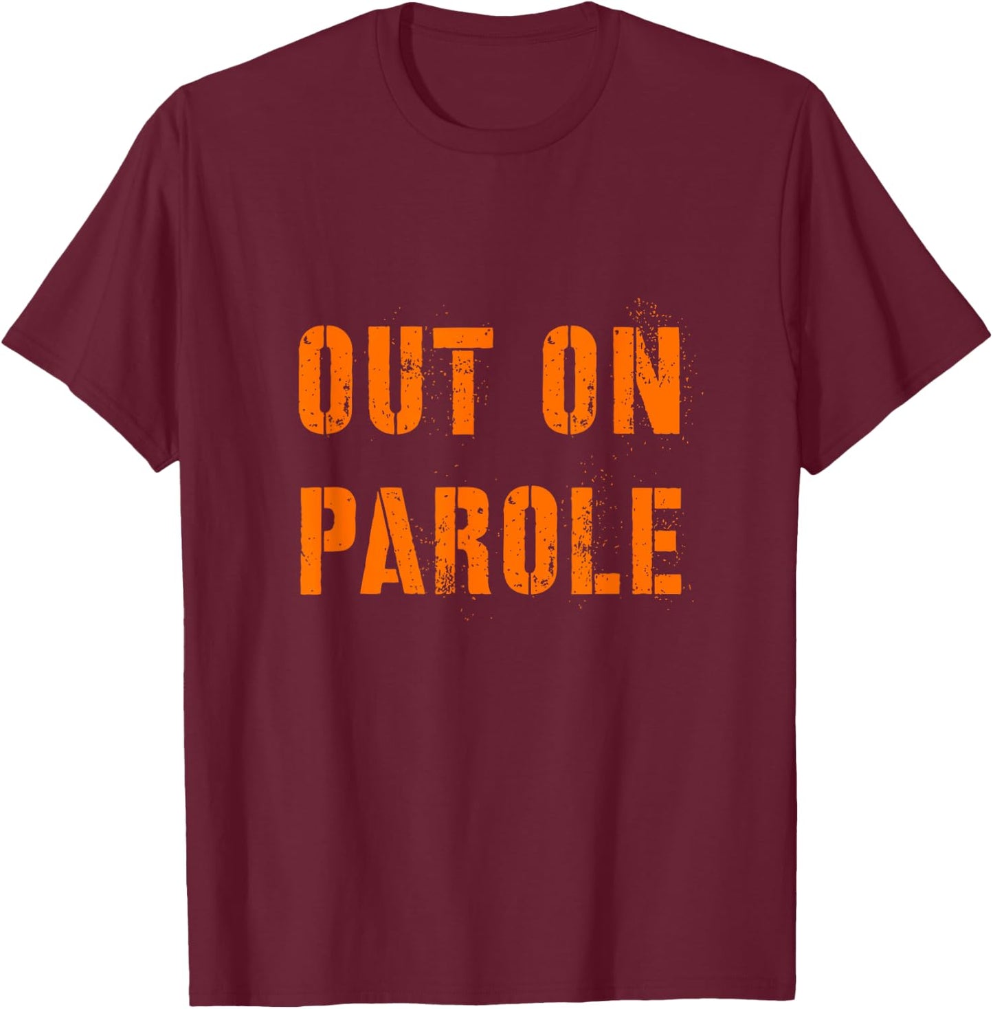 Out on Parole shirt Halloween Costume Scary Party Probation T-Shirt - T-Shirt | Maroon