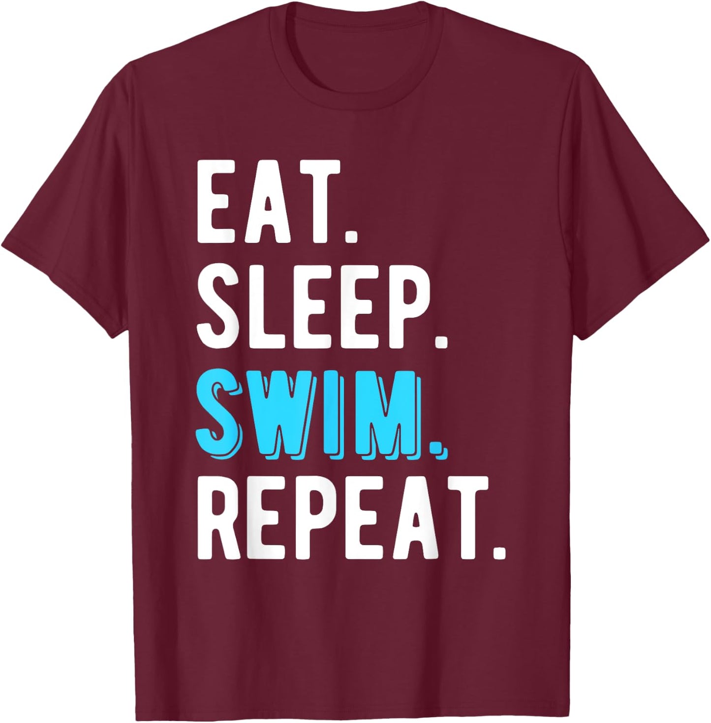 Eat Sleep Swim Repeat Swimming Swimmer Cool Funny T-Shirt - T-Shirt | Maroon