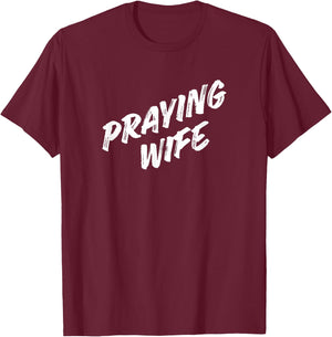 Praying Wife T-Shirt - T-Shirt | Maroon