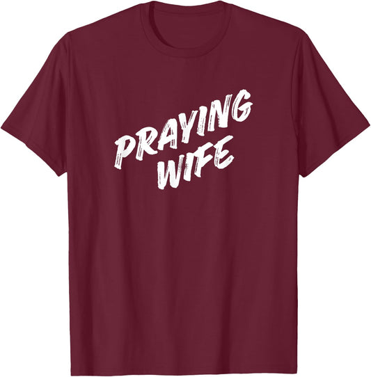 Praying Wife T-Shirt - T-Shirt | Maroon