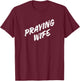 Praying Wife T-Shirt - T-Shirt | Maroon