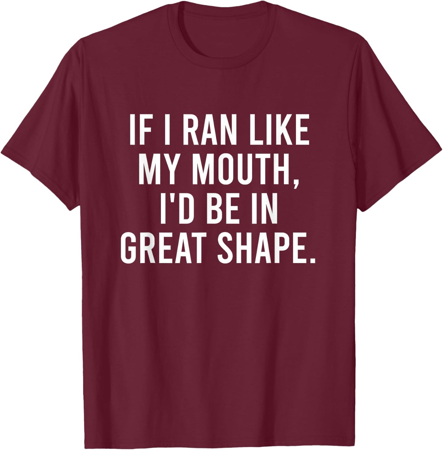 Running Joke For Adults If I Ran Like My Mouth Funny Quote T-Shirt - T-Shirt | Maroon