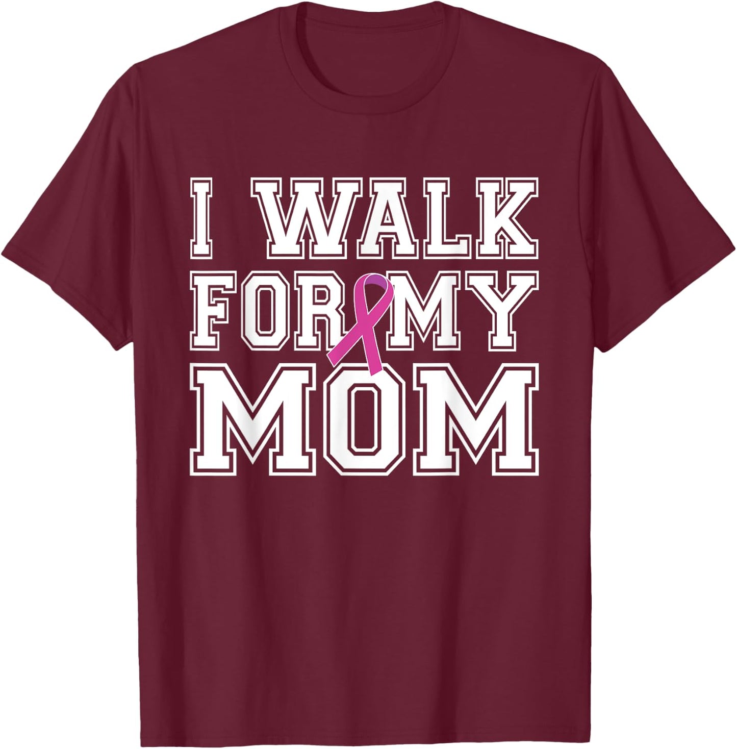 I Walk For My Mom Breast Cancer Awareness T-Shirt - T-Shirt | Maroon