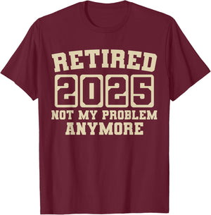Funny Retirement 2025 T-Shirt - T-Shirt | Maroon