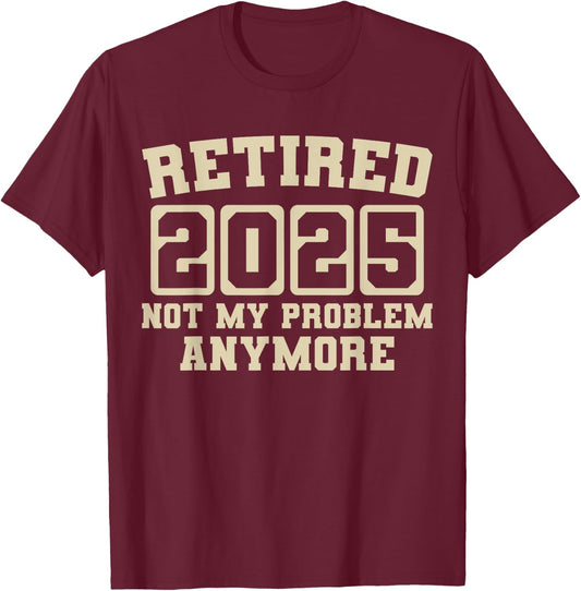 Funny Retirement 2025 T-Shirt - T-Shirt | Maroon