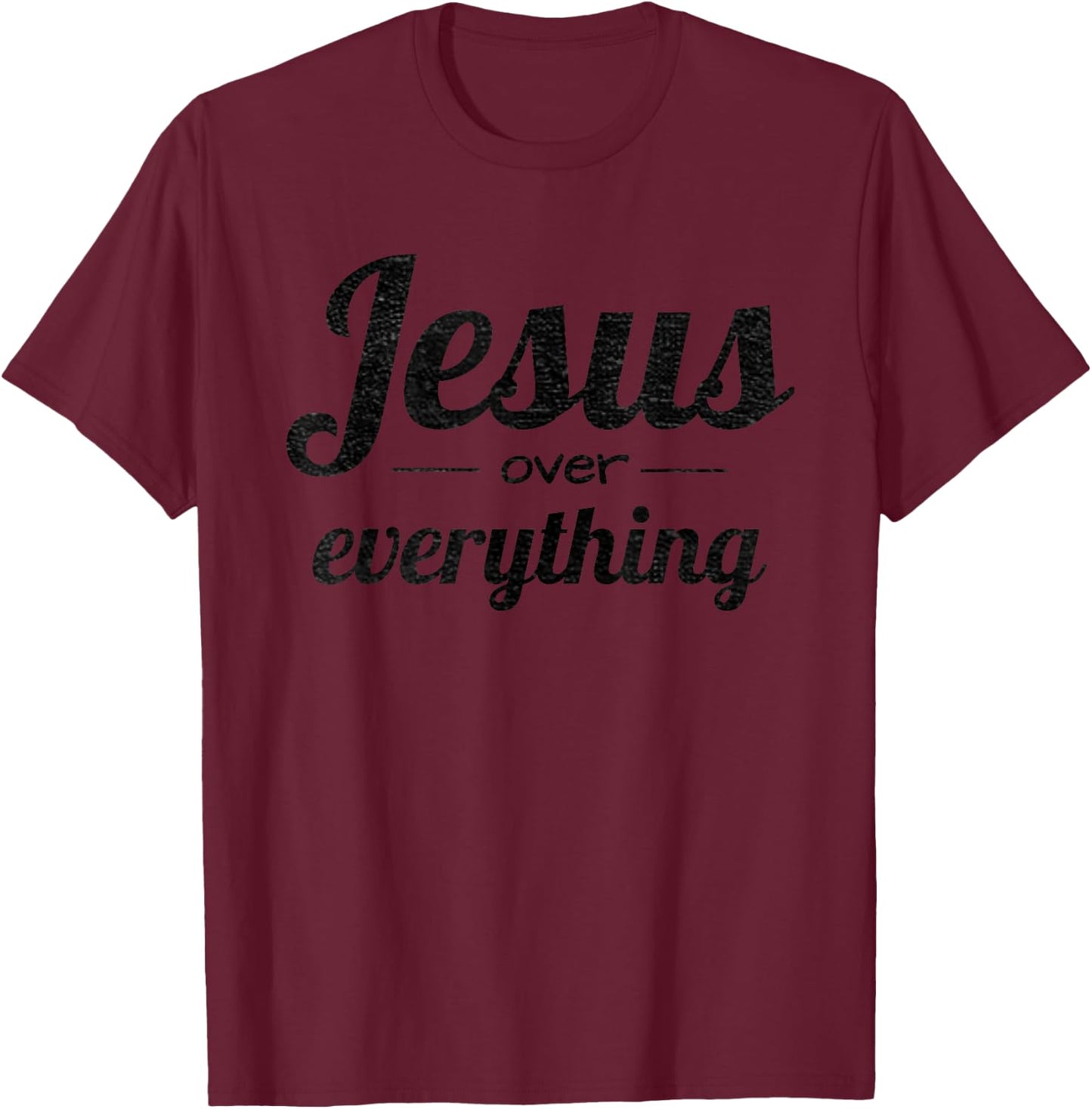 Jesus Over Everything Gift Christian Women Moms Ladies T-Shirt - T-Shirt | Maroon