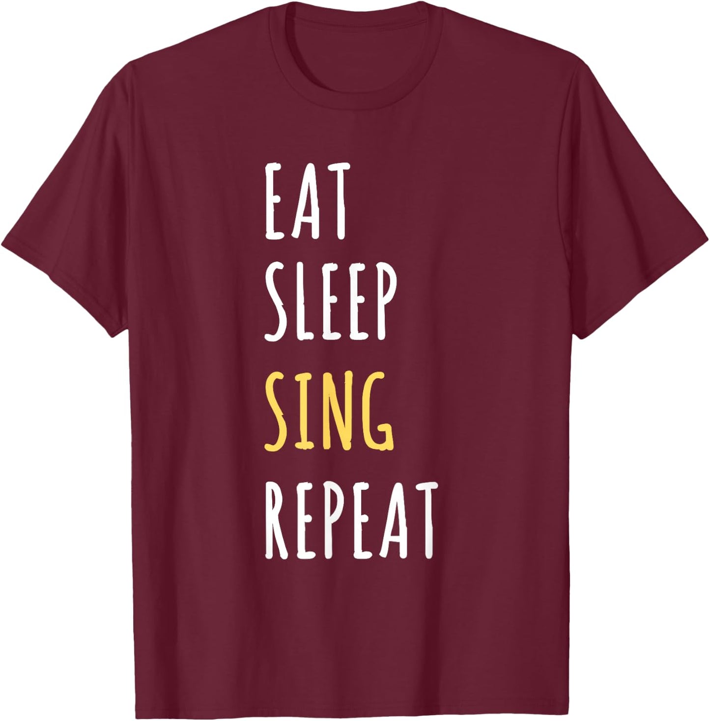 Eat Sleep Sing Repeat - Funny Singer Gift T-Shirt - T-Shirt | Maroon