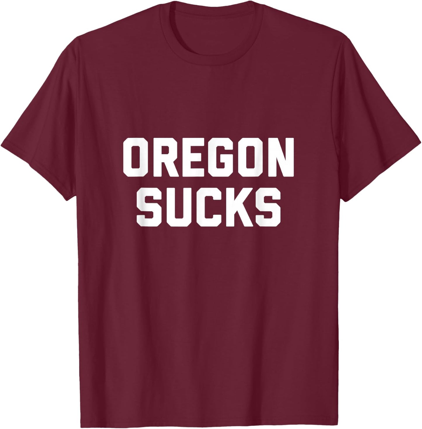 Oregon Sucks T-Shirt - T-Shirt | Maroon