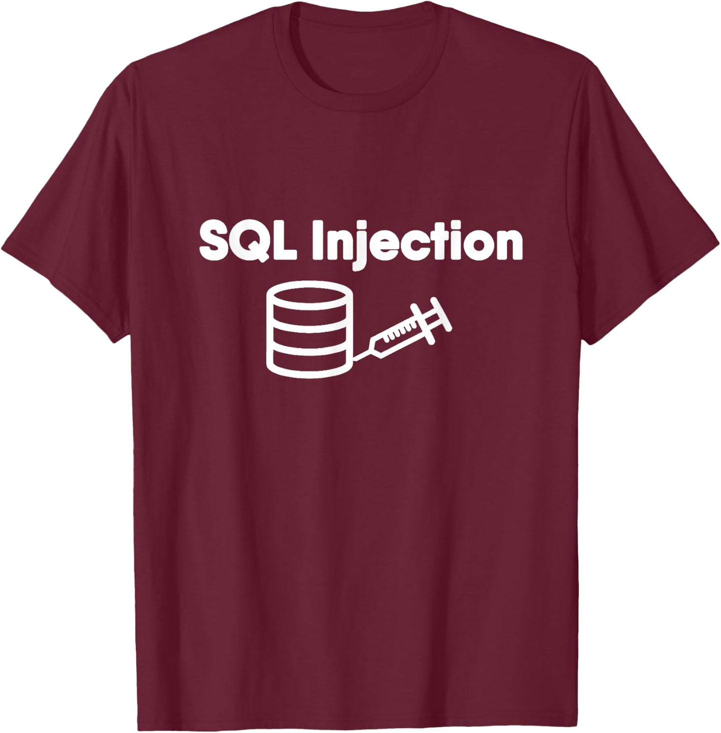 SQL Database Injection Hacker SQL Programmer T-Shirt - T-Shirt | Maroon