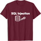 SQL Database Injection Hacker SQL Programmer T-Shirt - T-Shirt | Maroon