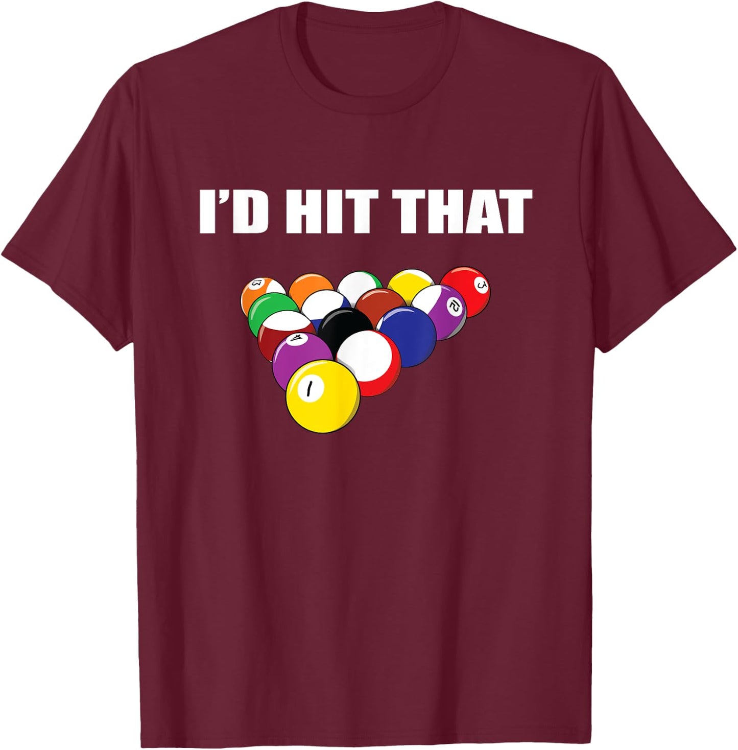 I'd Hit That Funny Pool Player T Shirt Billiards Gift T-Shirt - T-Shirt | Maroon