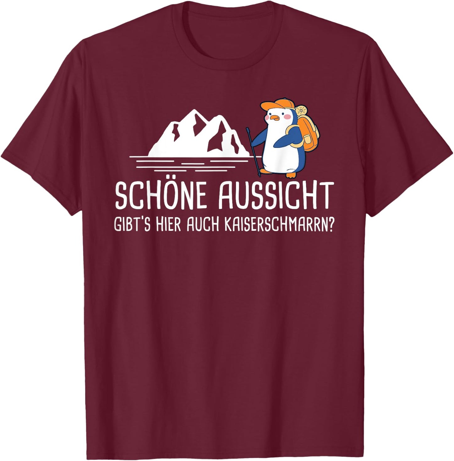 SCHÖNE AUSSICHT X Gibt's hier auch Kaiserschmarrn? Penguin T-Shirt - T-Shirt | Maroon