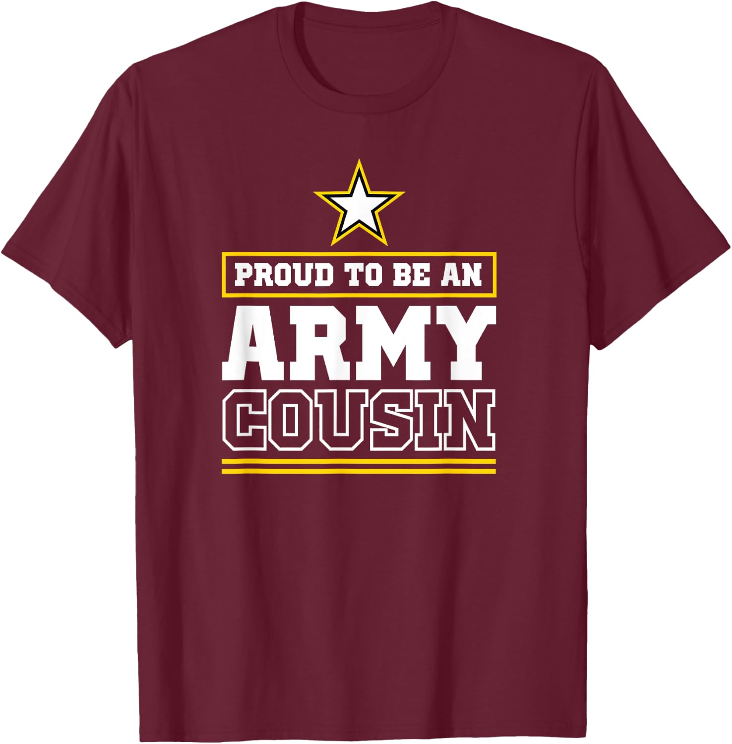 Proud Army Cousin T Shirt Proud To Be An Army Cousin T-Shirt - T-Shirt | Maroon
