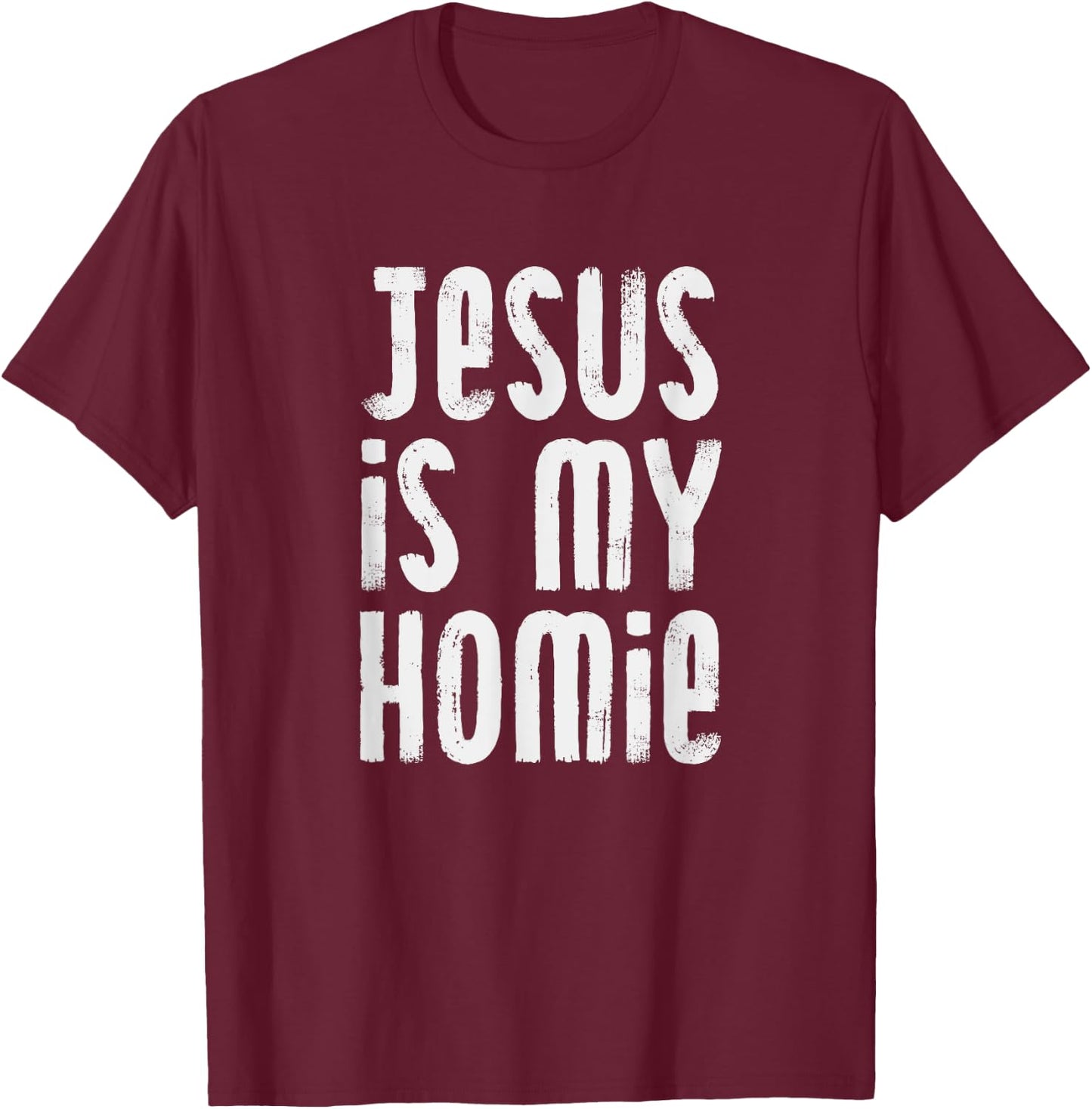 Jesus Is My Homie Christian T-Shirt - T-Shirt | Maroon