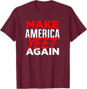 Make America Yeet Again - Patriotic Trump 'Merica Great 2020 T-Shirt - T-Shirt | Maroon