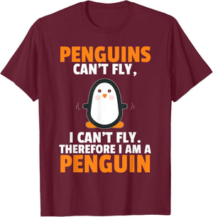 Penguins Can't Fly Therefore I Am A Penguin Shirt Funny Gift T-Shirt - T-Shirt | Maroon