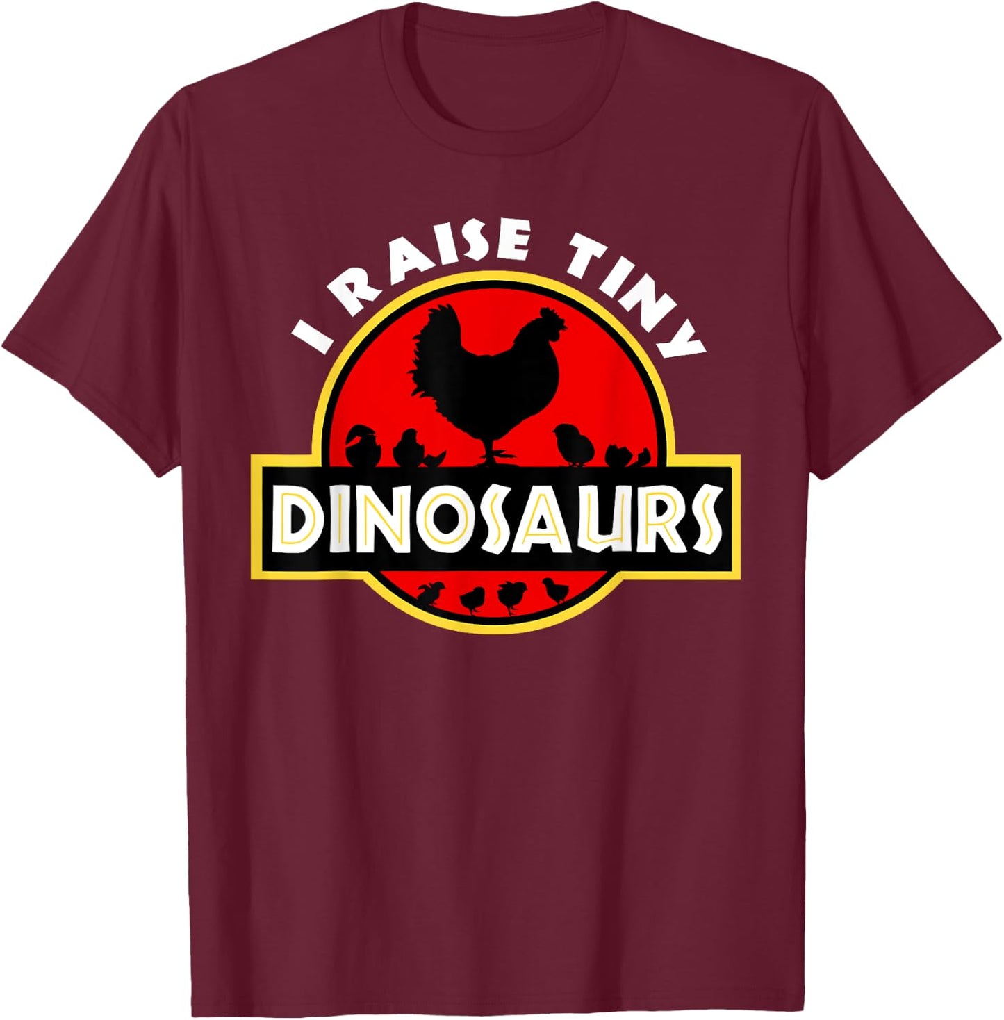 I Raise Tiny Dinosaurs Chicken Lover T-Shirt - T-Shirt | Maroon