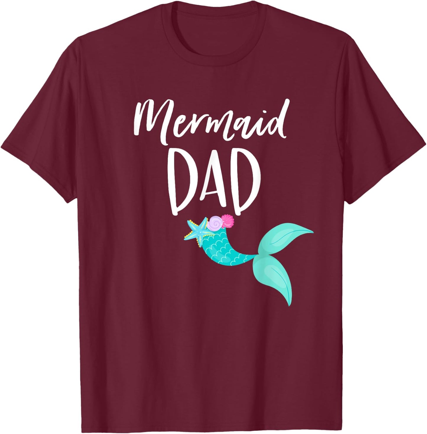 Merdad Birthday Party Outfit Mom Girl MERMAID DAD SHIRT T-Shirt - T-Shirt | Maroon