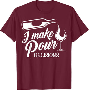 Funny Wine Drinking T Shirt I Make Pour Decisions Gifts T-Shirt - T-Shirt | Maroon