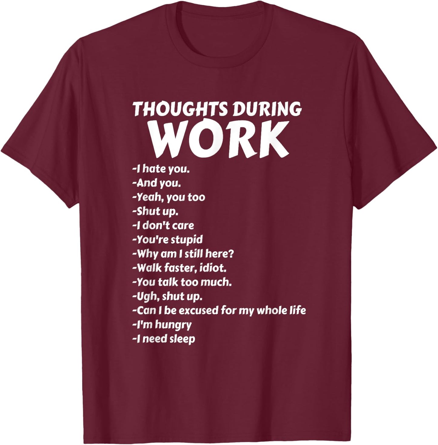 Thoughts During Work | Funny Sarcastic Hate Work T-Shirt - T-Shirt | Maroon