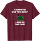 Dumpster Diving Funny Shirt Gift - Dumpster Diver Too Much T-Shirt - T-Shirt | Maroon