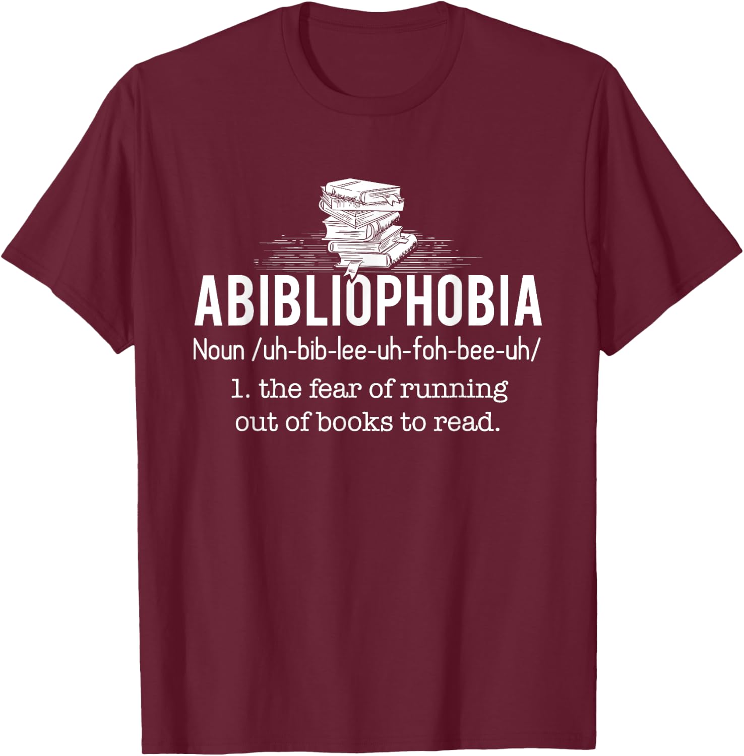 Abibliophobia - Funny Reading Bookworm Reader Gift T-Shirt - T-Shirt | Maroon
