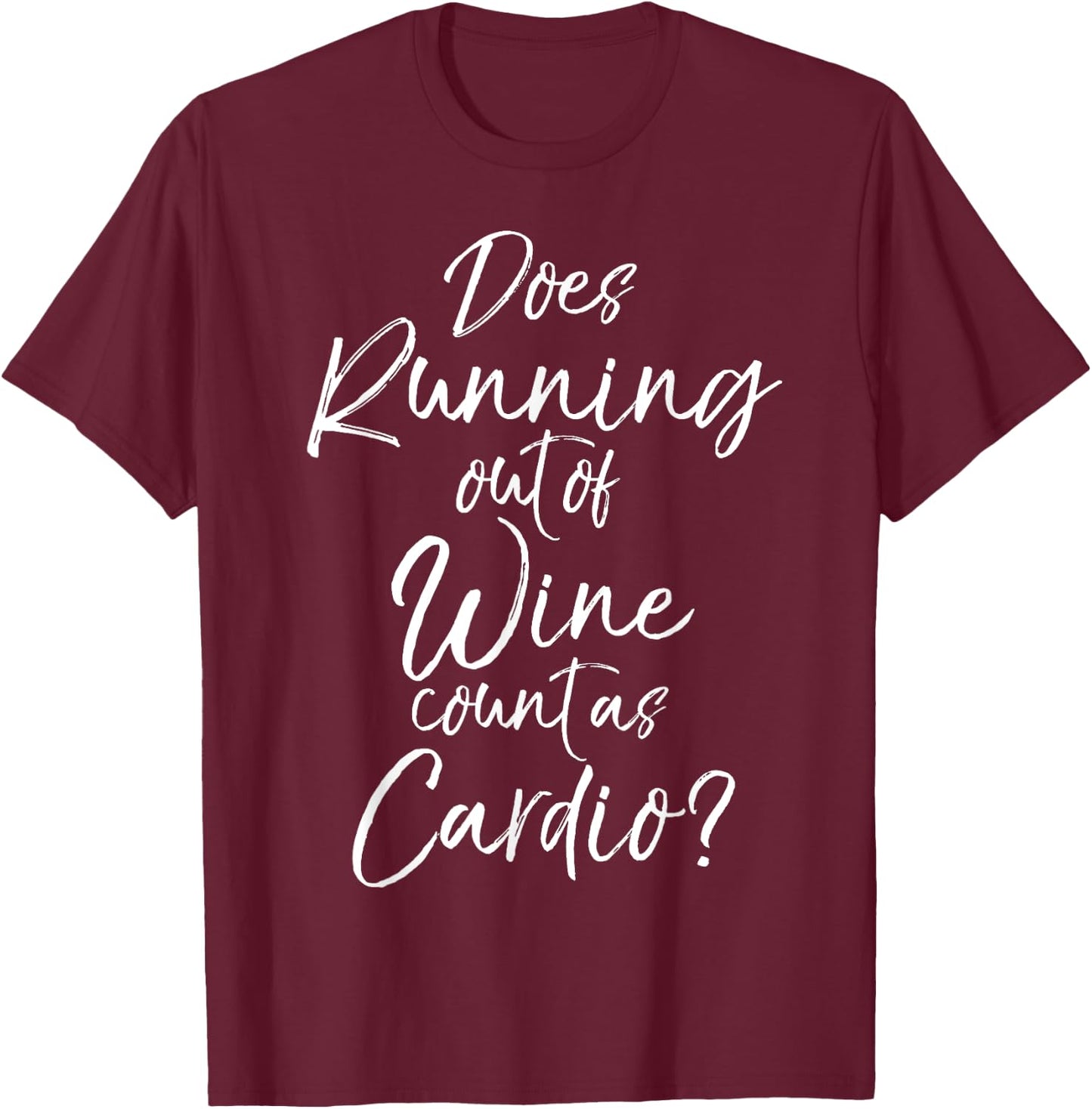 Does Running out of Wine Count as Cardio? Shirt Fitness T-Shirt - T-Shirt | Maroon