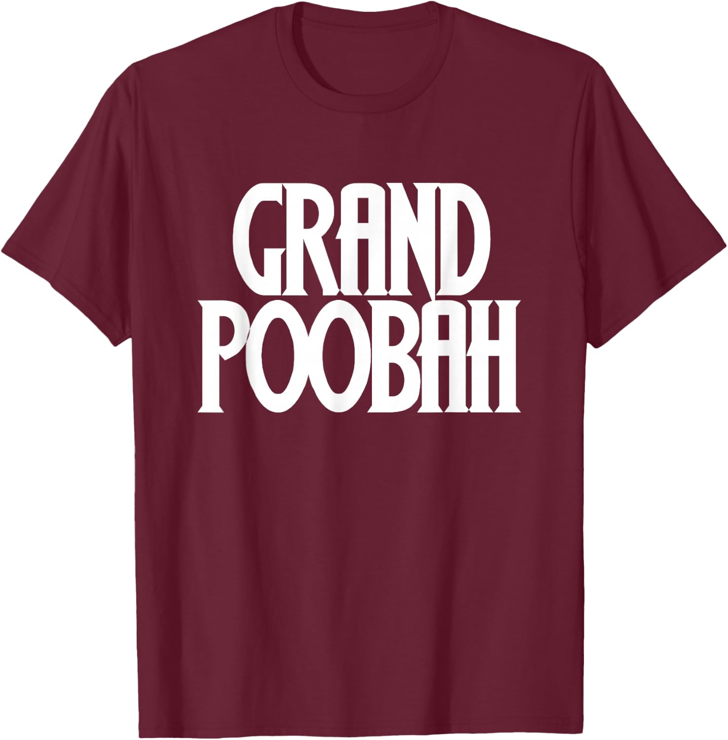Grand Poobah shirt for fathers day Dad T-Shirt - T-Shirt | Maroon