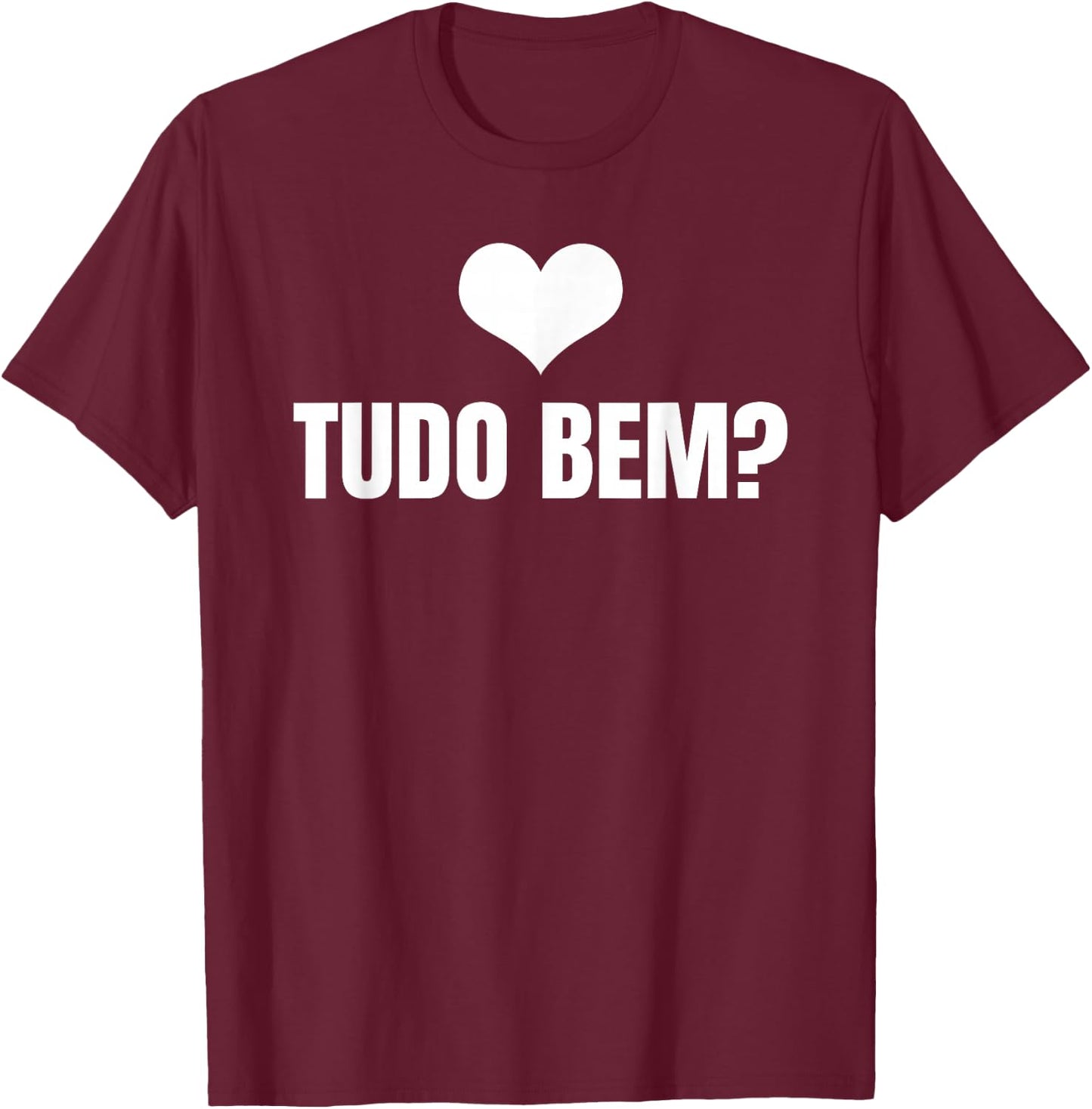 Tudo Bem? - Brazil Slogan Wear Proud Brazilian Roots T-Shirt - T-Shirt | Maroon