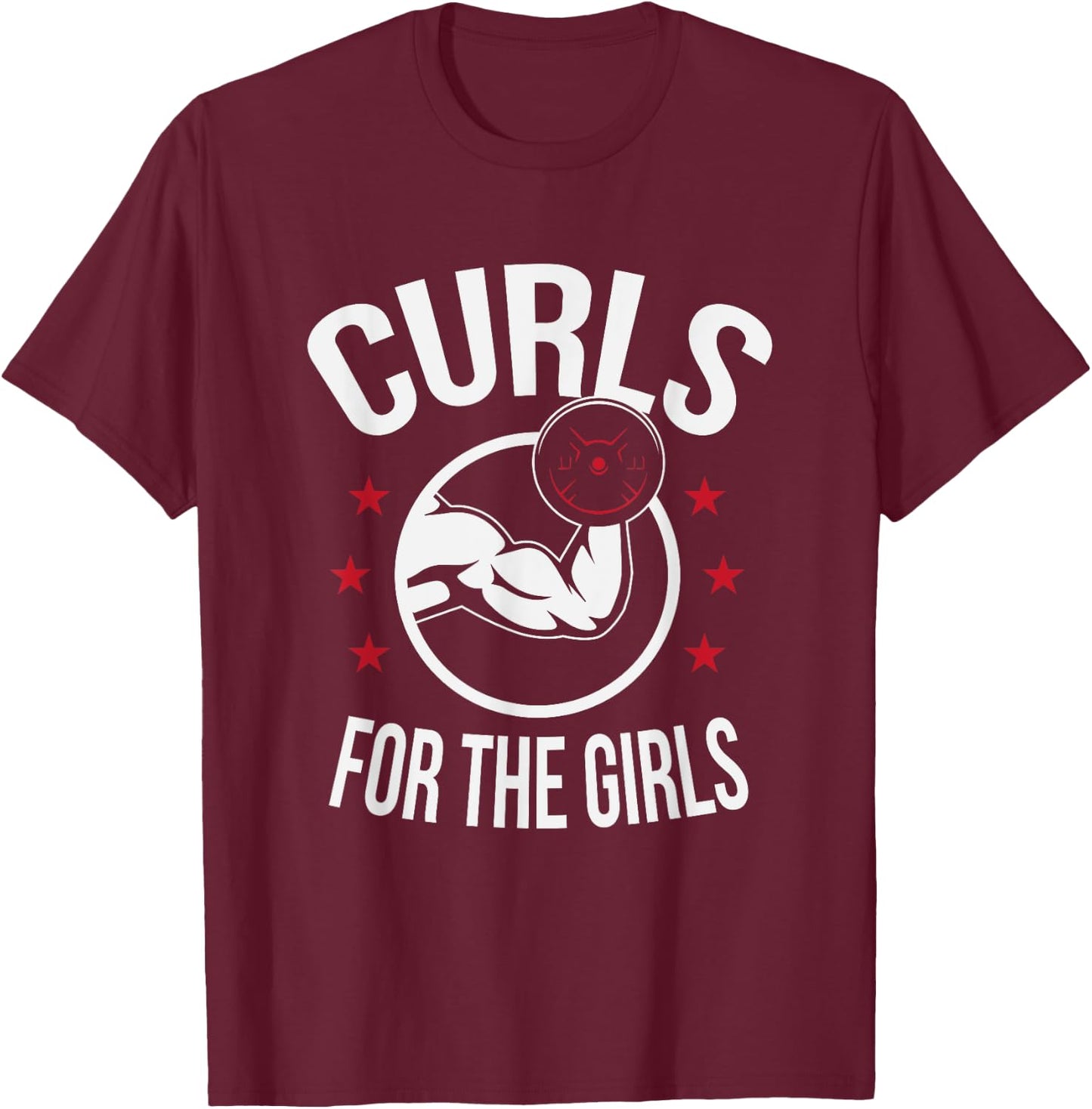 Curls For The Girls Funny Bodybuilding Weightlifting T-Shirt - T-Shirt | Maroon