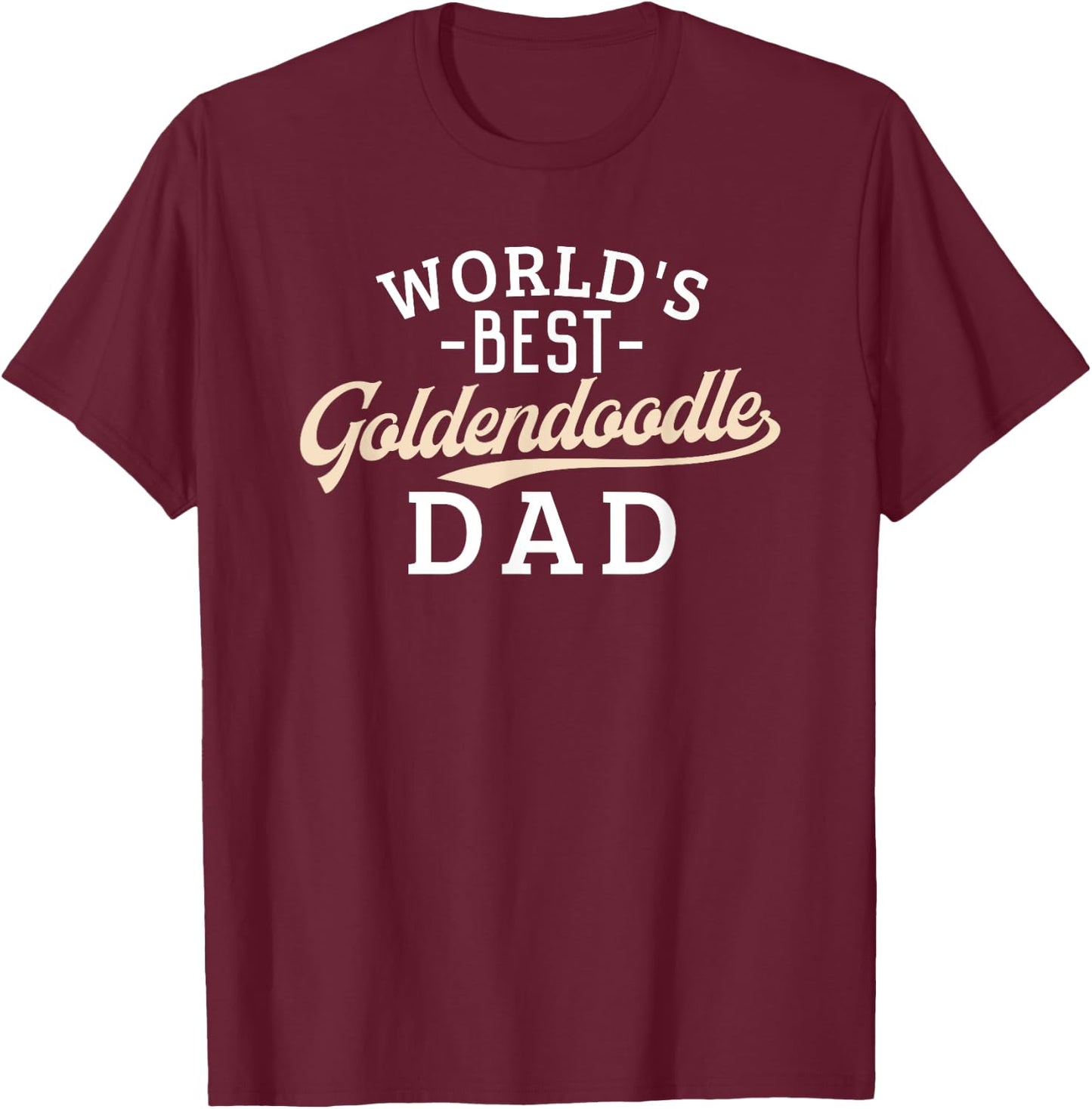 Goldendoodle Dad Shirt Funny Father's Day Dog World's Best Men Women Kids T-Shirt - T-Shirt | Maroon