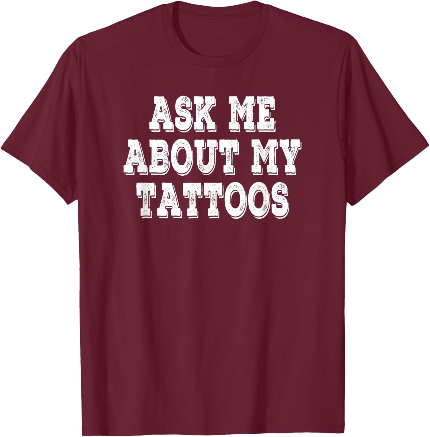 Ask Me About My Tattoos Retro Vintage T-Shirt - T-Shirt | Maroon