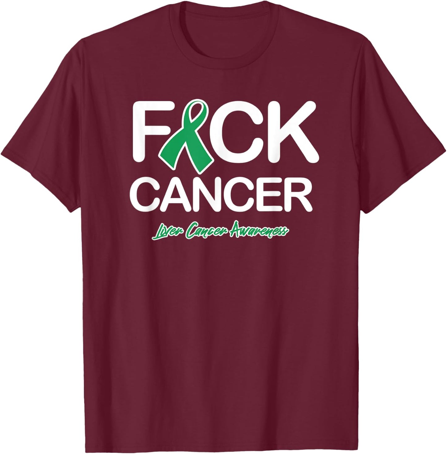 Liver Cancer Shirts Fck Cancer Liver Awareness Products T-Shirt - T-Shirt | Maroon