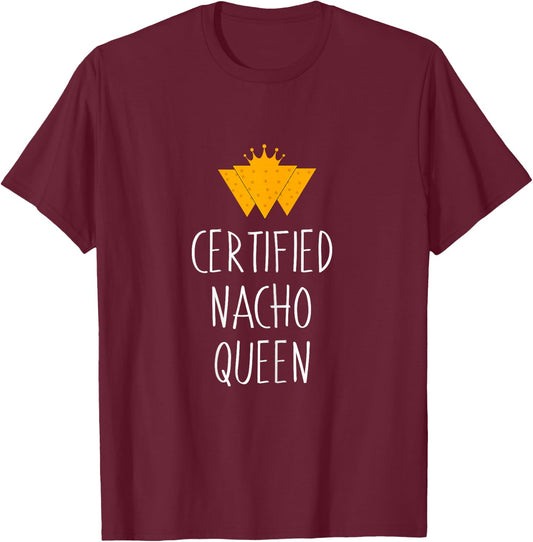 Certified Nacho Queen - Mexican Food T-Shirt - T-Shirt | Maroon