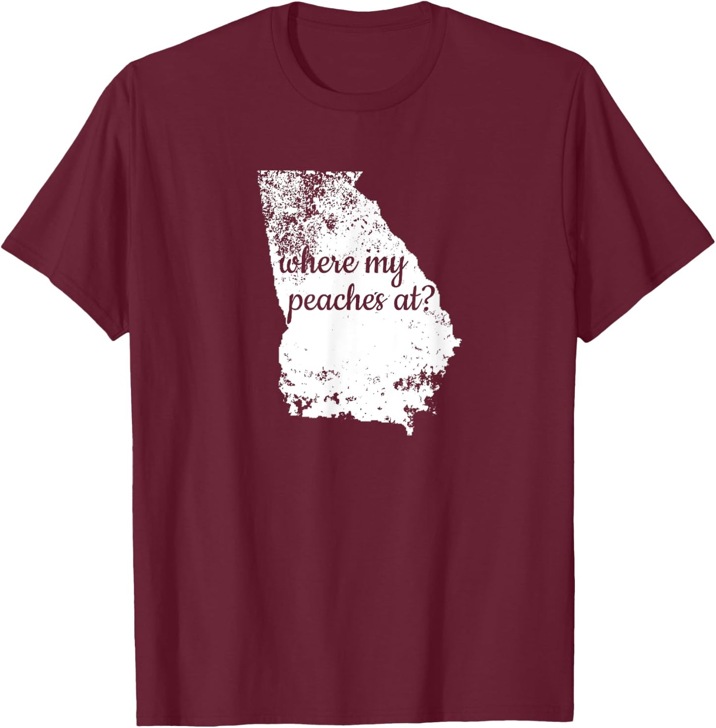 Georgia Where My Peaches At? State Shirt GA Distressed T-Shirt - T-Shirt | Maroon