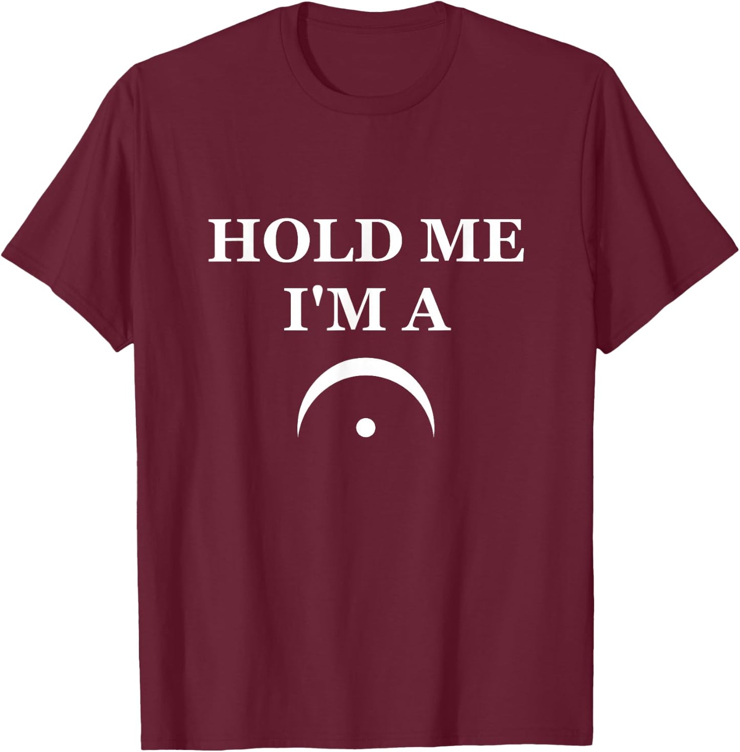 Hold Me I'm a Fermata T-Shirt - T-Shirt | Maroon
