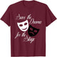 Save The Drama For The Stage Funny Acting Theater T-Shirt - T-Shirt | Maroon