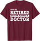 Retired Doctor Funny Retirement Gift T-Shirt - T-Shirt | Maroon