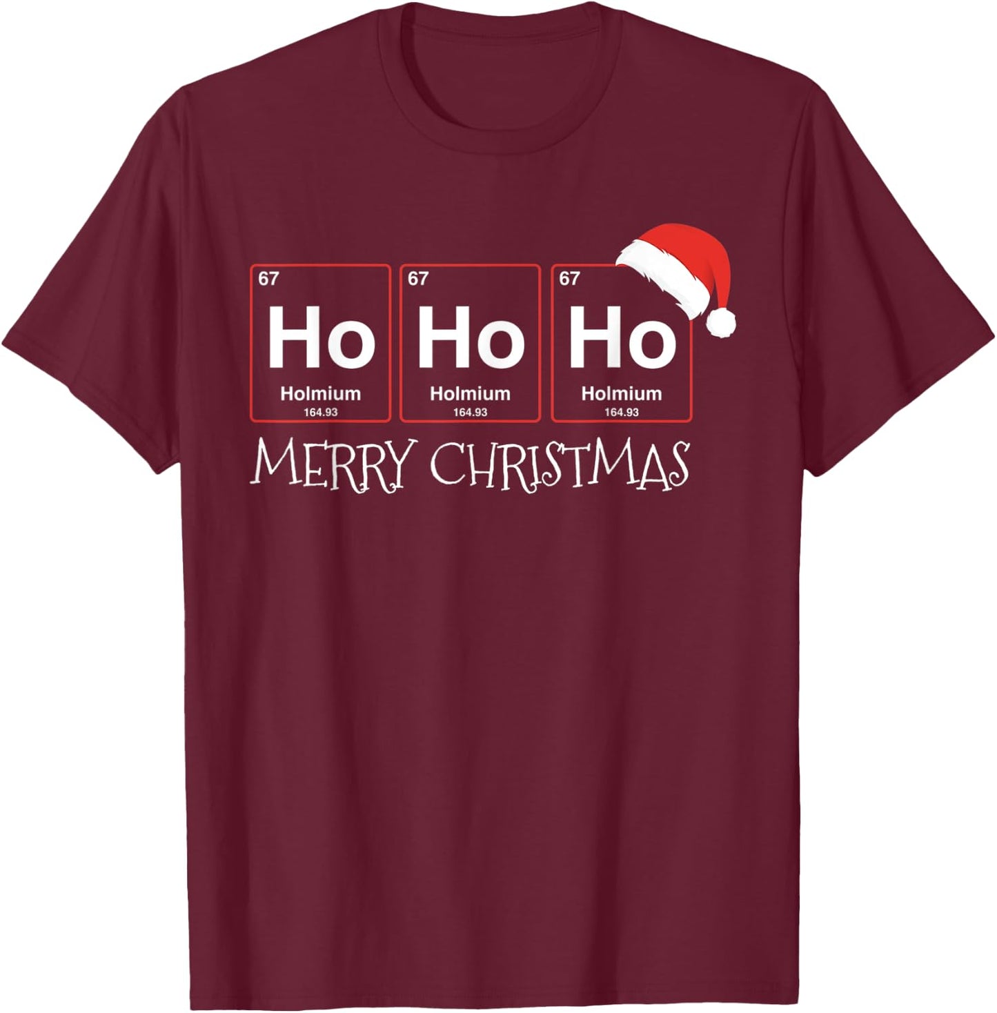 Ho Ho Ho Holmium Element Funny Chemistry Christmas Gift T-Shirt - T-Shirt | Maroon