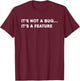 Programmer It's a Feature Not a Bug Funny Programmer T-Shirt - T-Shirt | Maroon