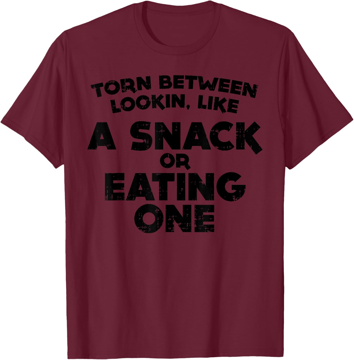 Torn Between Wanting A Snack Funny Gym Workout Fitness T-Shirt - T-Shirt | Maroon