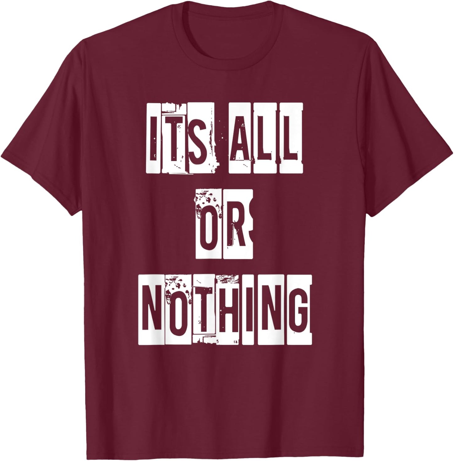 Its All Or Nothing T-Shirt - T-Shirt | Maroon