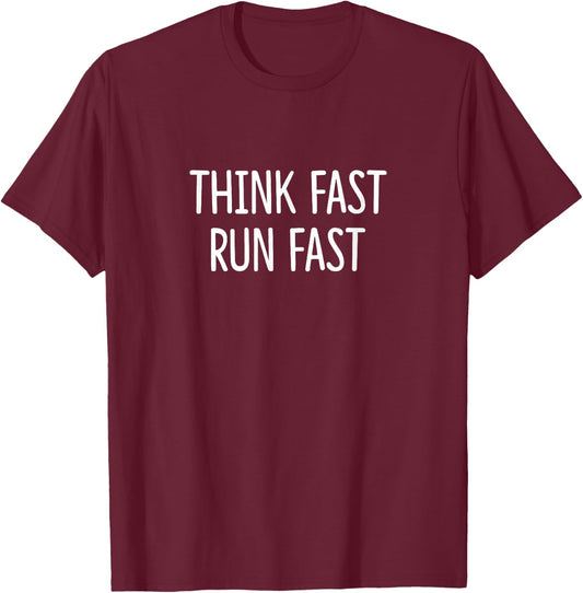 Think Fast - Run Fast T-Shirt - T-Shirt | Maroon