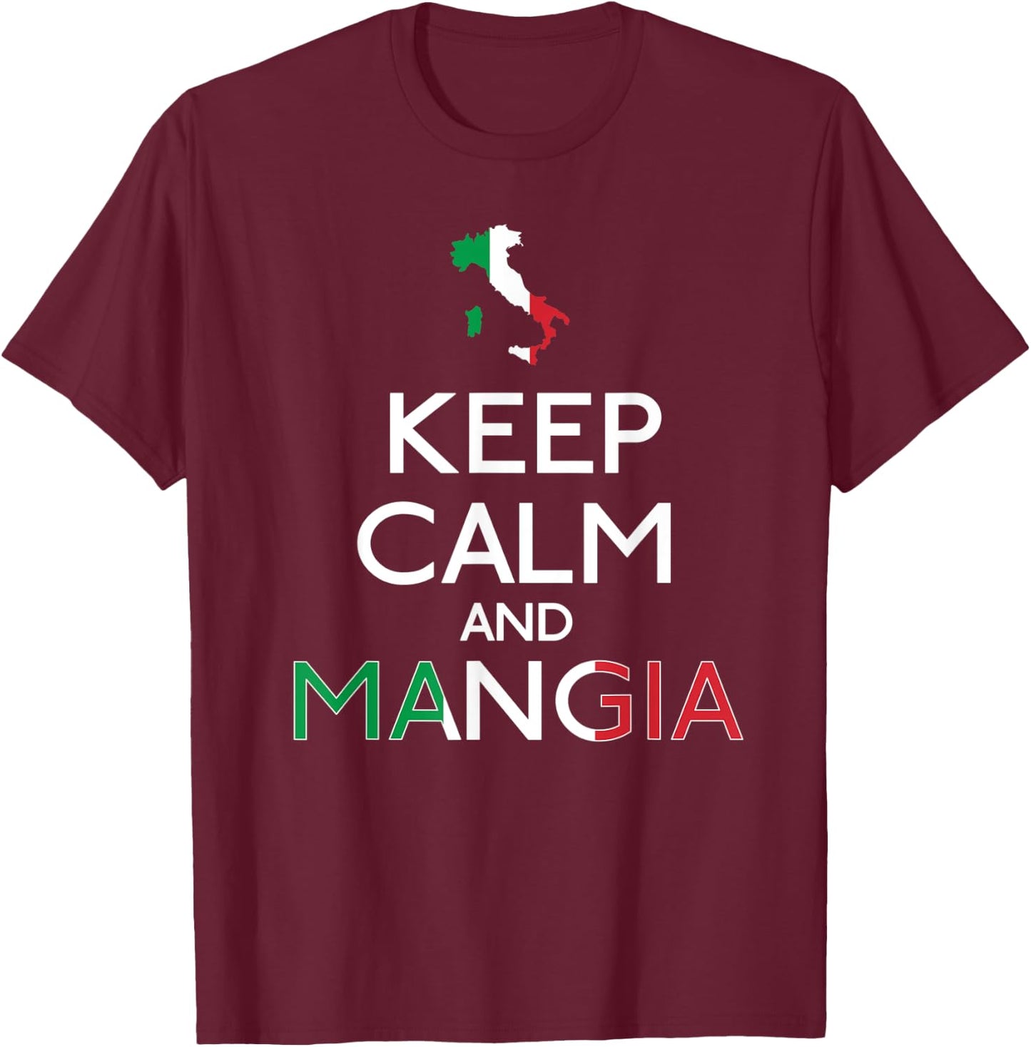 Funny Italian Food Keep Calm and Mangia T-Shirt - T-Shirt | Maroon
